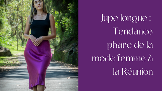 Jupe longue : tendance phare de la mode femme à la Réunion