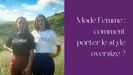 Mode femme : comment porter le style oversize ?