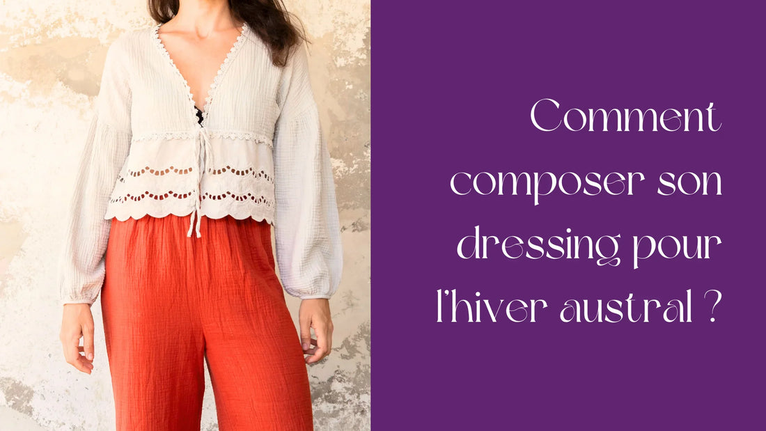 Comment composer son dressing pour l’hiver austral ?