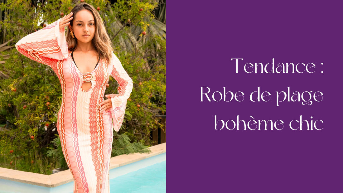 Robe de plage bohème chic : l’incontournable de l’été