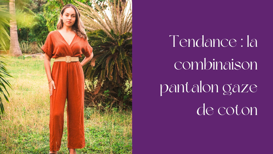 Tendance : la combinaison pantalon en gaze de coton
